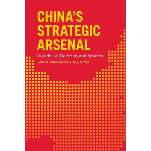 China's Strategic Arsenal: Worldview, Doctrine, and Systems