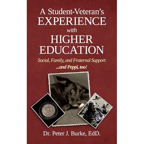 A Student Veteran's Experience with Higher Education: Social, Family, and Fraternal Support...and Peppi, too! - Paperback