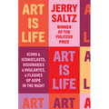 Art Is Life: Icons and Iconoclasts, Visionaries and Vigilantes, and Flashes of Hope in the Night - Hardcover