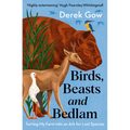 Birds, Beasts and Bedlam: Turning My Farm Into an Ark for Lost Species - Paperback