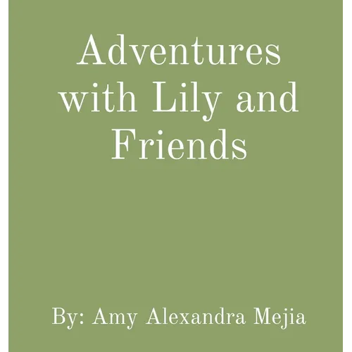 Adventures with Lily and Friends - Hardcover