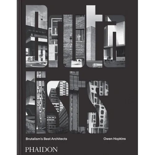 The Brutalists: Brutalism's Best Architects - Hardcover