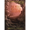 He Who Walks in Shadow - Hardcover