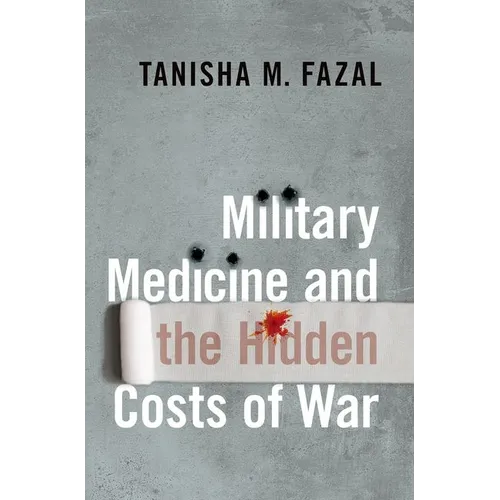 Military Medicine and the Hidden Costs of War - Hardcover