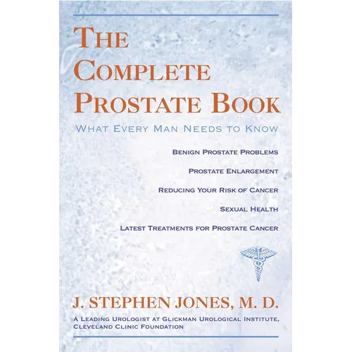 The Complete Prostate Book: What Every Man Needs To Know - Paperback