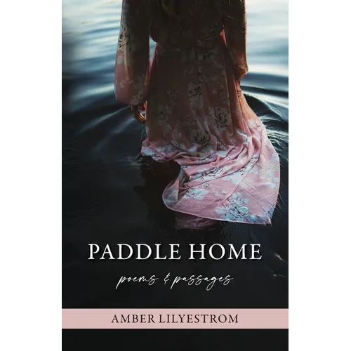 Paddle Home: Poems & passages - Paperback