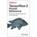 Tensorflow 2 Pocket Reference: Building and Deploying Machine Learning Models - Paperback