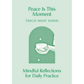 Peace Is This Moment: Mindful Reflections for Daily Practice - Paperback