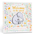 Welcome to the World - Hardcover