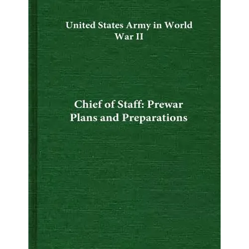 Chief of Staff: Prewar Plans and Preparations