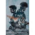 The Little Time Allotted Us - Paperback
