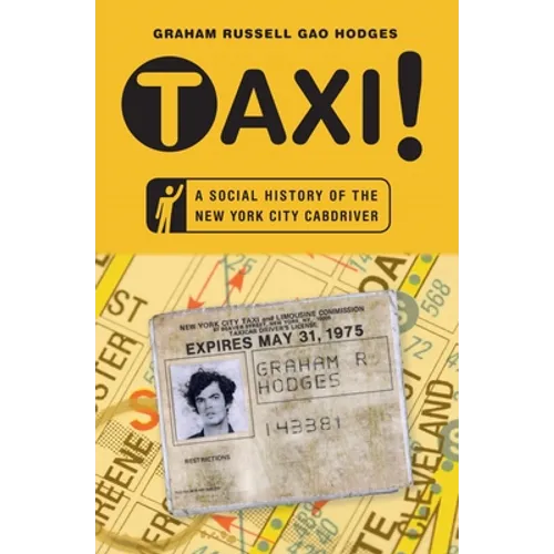 Taxi!: A Social History of the New York City Cabdriver