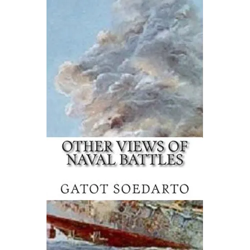Other views of Naval Battles: Malay, Java Sea, Coral Sea, Midway, Bismarck Sea