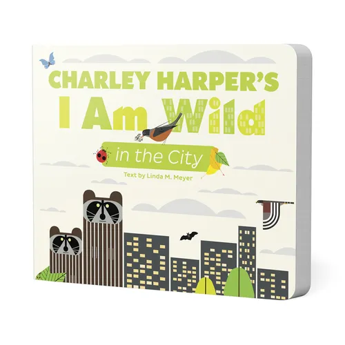 Charley Harper's I Am Wild in the City - Board Book