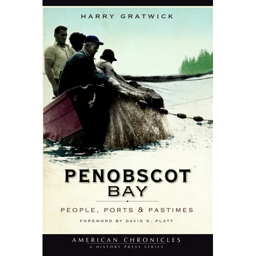 Penobscot Bay: People, Ports & Pastimes - Paperback