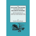 English Ancestry and Homes of the Pilgrim Fathers Who Came to Plymouth on the Mayflower in 1620 and the Fortune in 1621 and the Anne and the Littl
