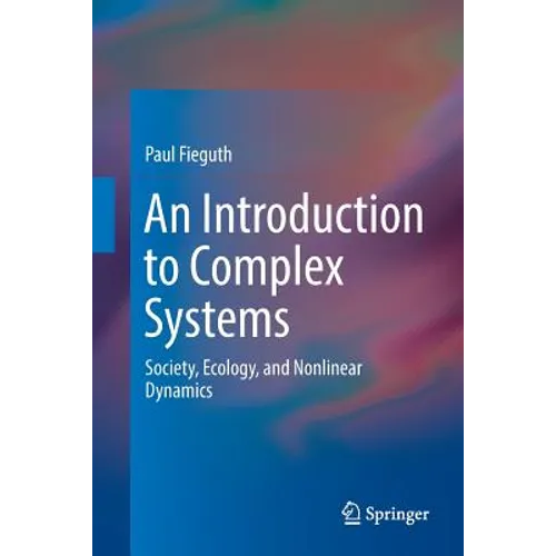 An Introduction to Complex Systems: Society, Ecology, and Nonlinear Dynamics - Paperback
