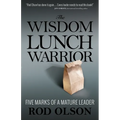 The Wisdom Lunch Warrior: Five Marks of a Mature Leader - Paperback