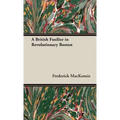 A British Fusilier in Revolutionary Boston