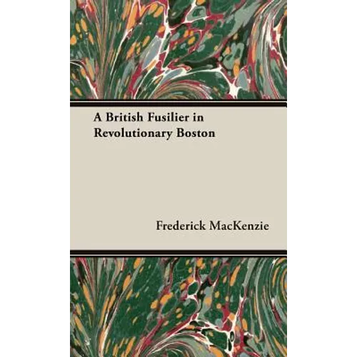 A British Fusilier in Revolutionary Boston