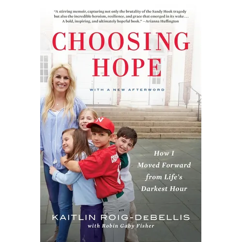 Choosing Hope: How I Moved Forward from Life's Darkest Hour - Paperback