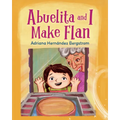 Abuelita and I Make Flan - Hardcover