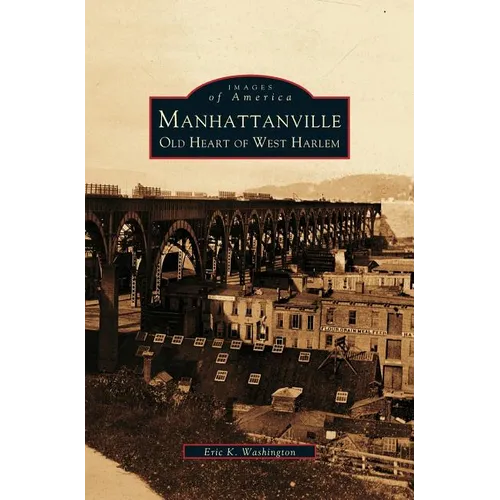 Manhattanville: Old Heart of West Harlem