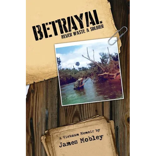 Betrayal: Never Waste a Soldier - Paperback