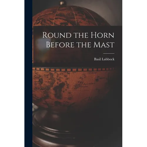 Round the Horn Before the Mast - Paperback
