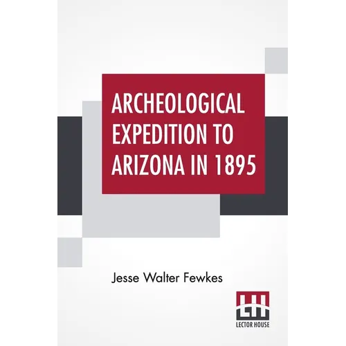 Archeological Expedition To Arizona In 1895