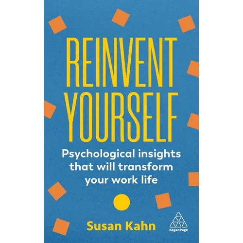 Reinvent Yourself: Psychological Insights That Will Transform Your Work Life - Hardcover