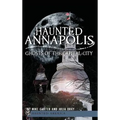 Haunted Annapolis: Ghosts of the Capital City