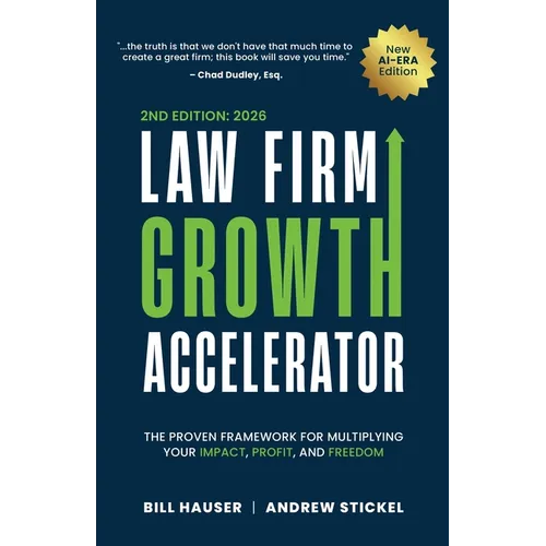 Law Firm Growth Accelerator: The Proven Framework for Multiplying Your Impact, Profit, and Freedom - Paperback