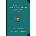 Orpheus And Eurydice, A Grecian Tragedy: Plato's Version (1901) - Paperback