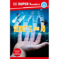 DK Super Readers Level 4 Robots and AI - Paperback