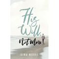 His Will, Not Mine - Paperback