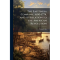 The East India Company, 1600-1774, and its Relation to the American Revolution