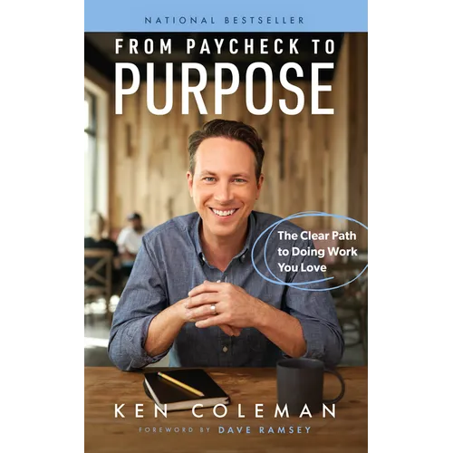 From Paycheck to Purpose: The Clear Path to Doing Work You Love - Hardcover
