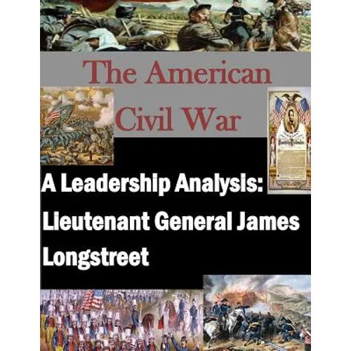 A Leadership Analysis: Lieutenant General James Longstreet