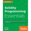 Solidity Programming Essentials: A beginner's guide to build smart contracts for Ethereum and blockchain - Paperback