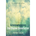 Acknowledging the Divine Benefactor: The Second Letter of Peter - Paperback