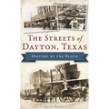 The Streets of Dayton, Texas: History by the Block
