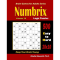 Numbrix Logic Puzzles: 500 Easy to Hard (10x10) : : Keep Your Brain Young - Paperback