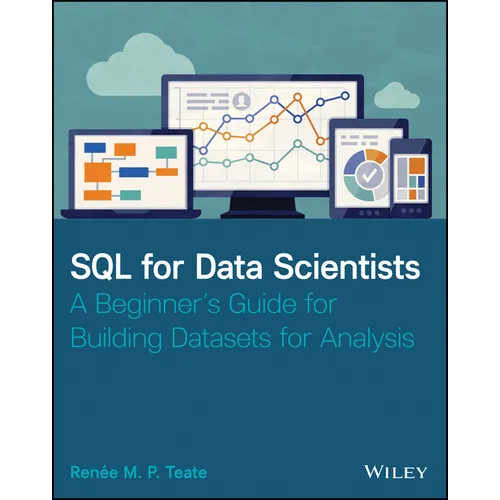 SQL for Data Scientists: A Beginner's Guide for Building Datasets for Analysis - Paperback