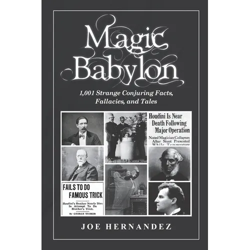 Magic Babylon: 1,001 Strange Conjuring Facts, Fallacies, and Tales - Paperback