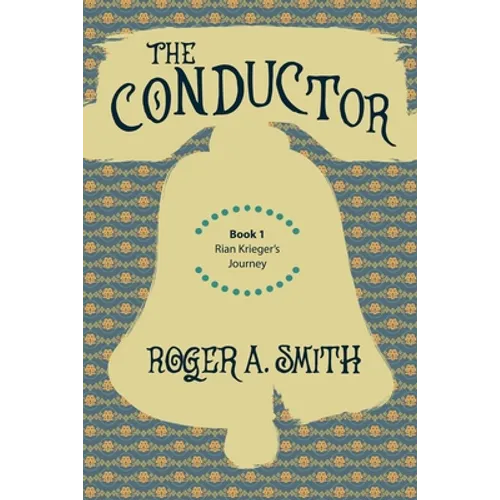 The Conductor: Rian Krieger's Journey - Book 1 - Paperback