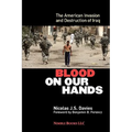 Blood on Our Hands: The American Invasion and Destruction of Iraq