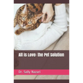 All is Love: the Pet Solution - Paperback