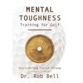 Mental Toughness Training for Golf: Start Strong Finish Strong - Hardcover