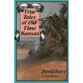 True Tales of Old-Time Kansas - Paperback